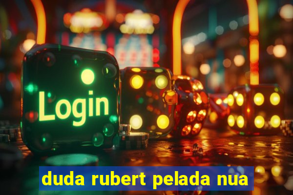 duda rubert pelada nua